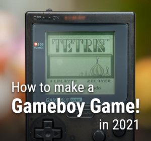 How to make a gameboy game in 2021